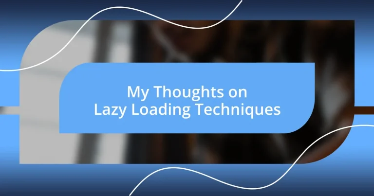 My Thoughts on Lazy Loading Techniques