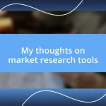 My thoughts on market research tools