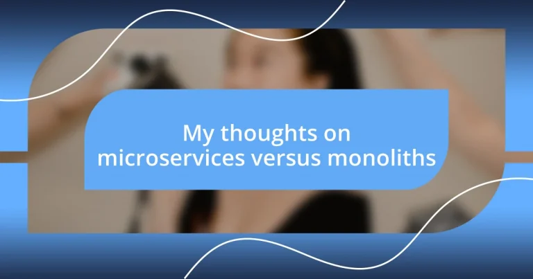 My thoughts on microservices versus monoliths