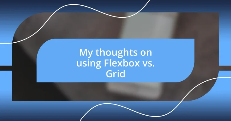 My thoughts on using Flexbox vs. Grid