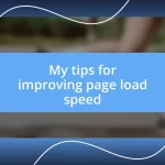 My tips for improving page load speed