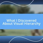 What I Discovered About Visual Hierarchy