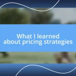 What I learned about pricing strategies