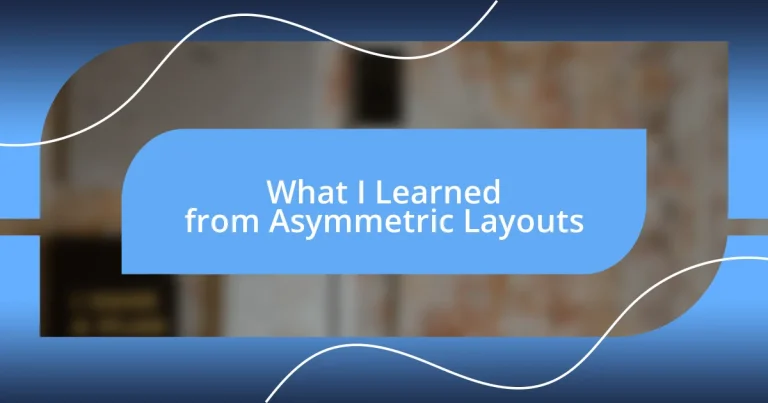 What I Learned from Asymmetric Layouts