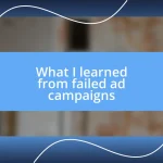 What I learned from failed ad campaigns