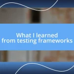 What I learned from testing frameworks