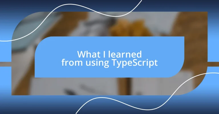 What I learned from using TypeScript