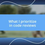 What I prioritize in code reviews