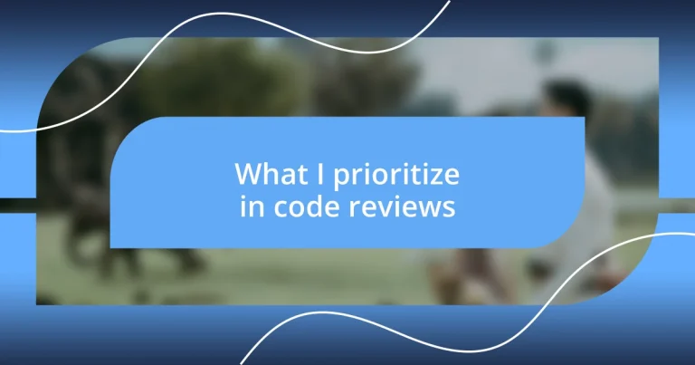 What I prioritize in code reviews