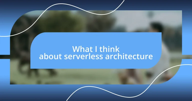 What I think about serverless architecture