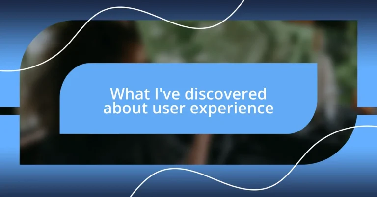 What I’ve discovered about user experience