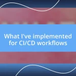 What I’ve implemented for CI/CD workflows