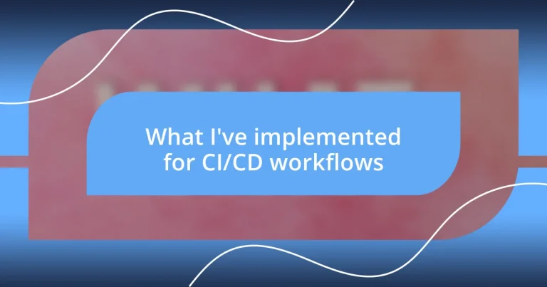 What I’ve implemented for CI/CD workflows