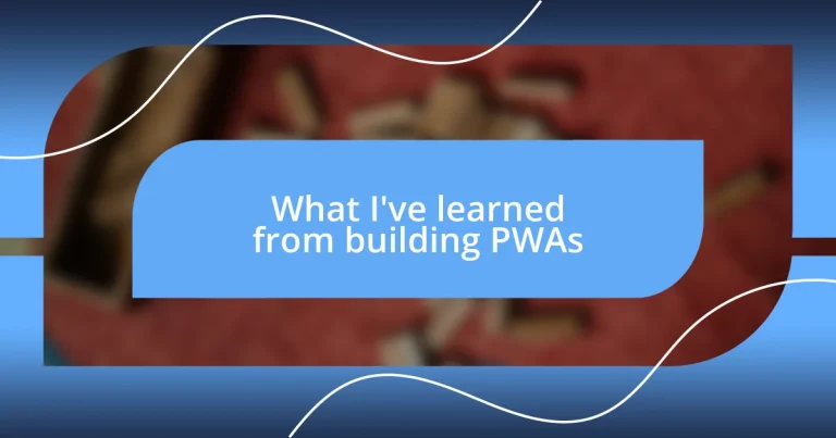 What I’ve learned from building PWAs