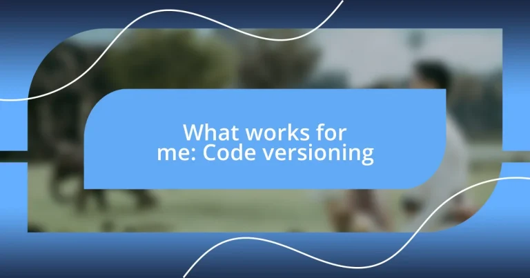 What works for me: Code versioning