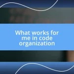 What works for me in code organization