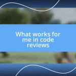 What works for me in code reviews