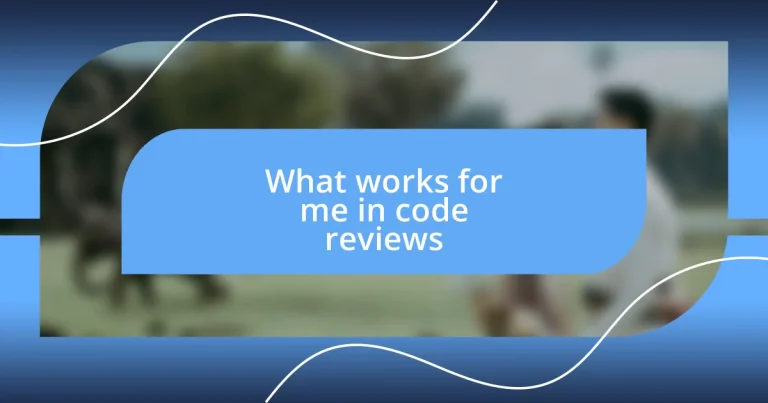 What works for me in code reviews