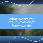 What works for me in JavaScript frameworks