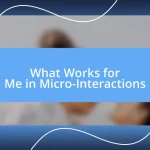 What Works for Me in Micro-Interactions