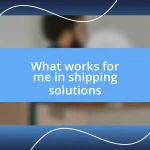 What works for me in shipping solutions