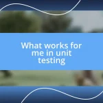 What works for me in unit testing