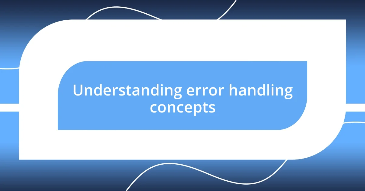 Understanding error handling concepts