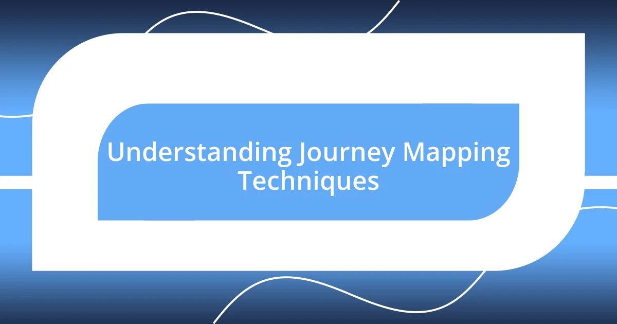 Understanding Journey Mapping Techniques