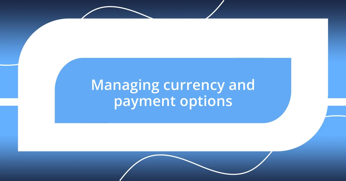 Managing currency and payment options